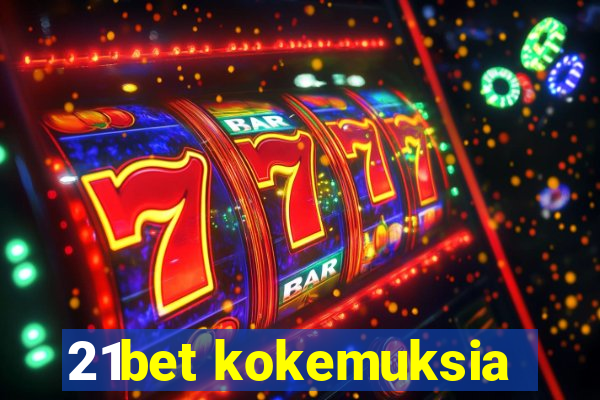 21bet kokemuksia