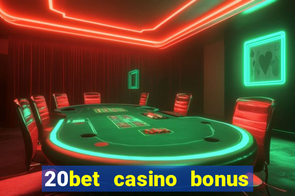 20bet casino bonus bez depozytu