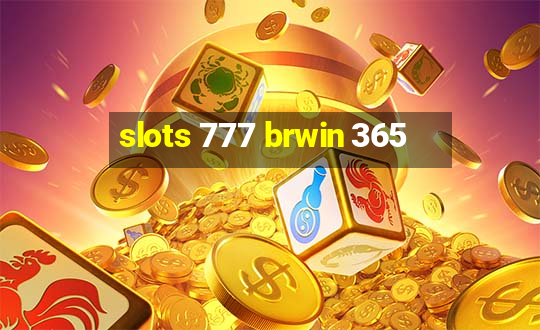 slots 777 brwin 365