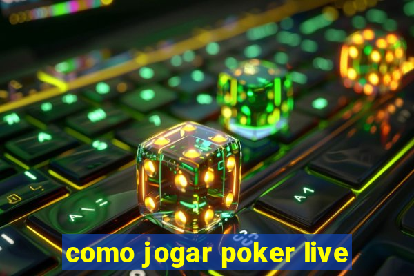 como jogar poker live