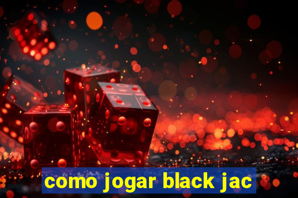 como jogar black jac