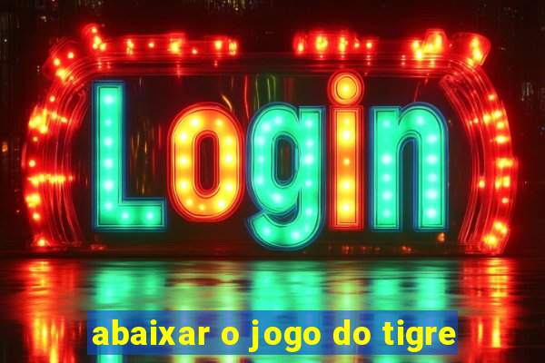 abaixar o jogo do tigre