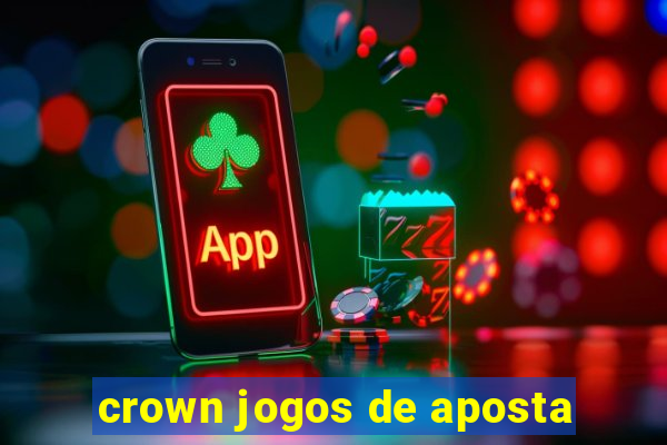 crown jogos de aposta