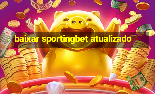 baixar sportingbet atualizado