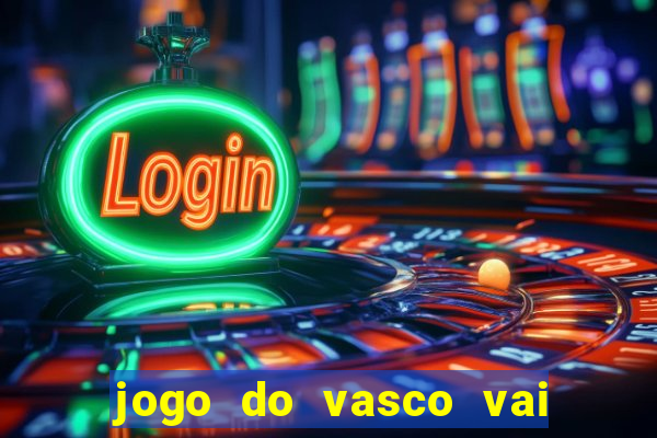 jogo do vasco vai passar na globo