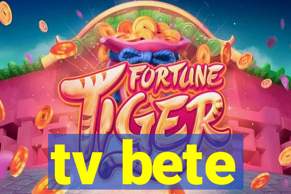 tv bete