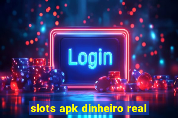 slots apk dinheiro real