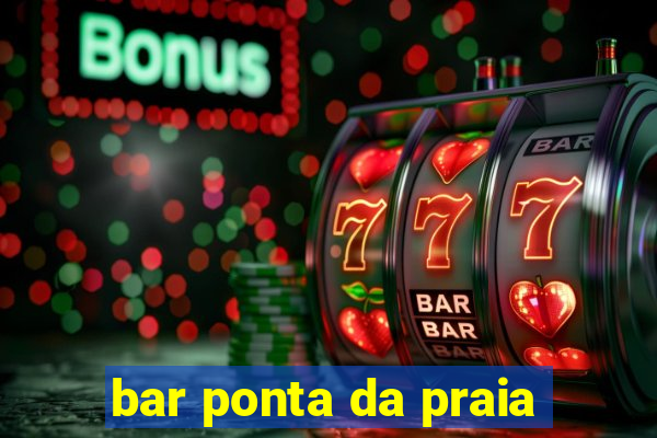 bar ponta da praia