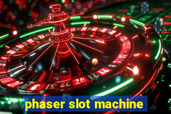 phaser slot machine