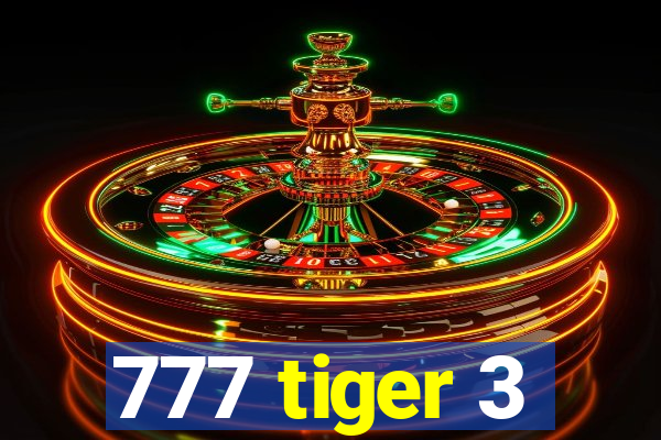 777 tiger 3