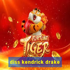 diss kendrick drake