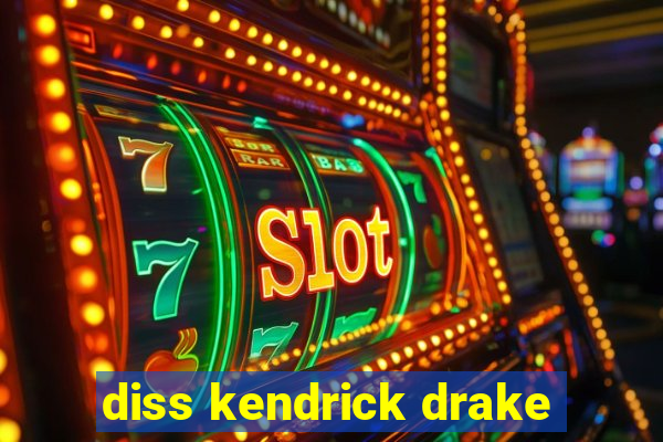 diss kendrick drake