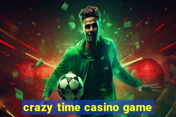 crazy time casino game