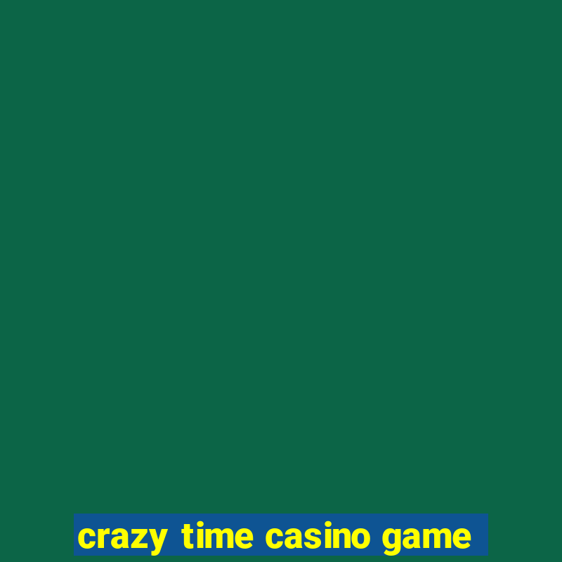 crazy time casino game