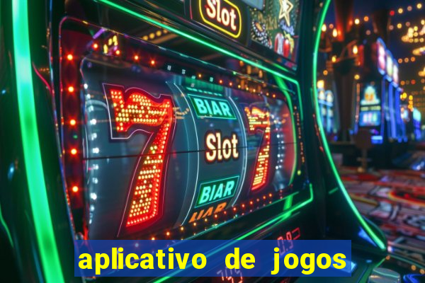 aplicativo de jogos para ganhar dinheiro de verdade