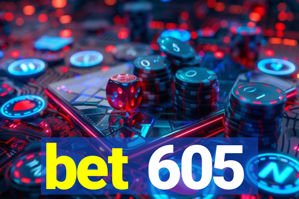 bet 605