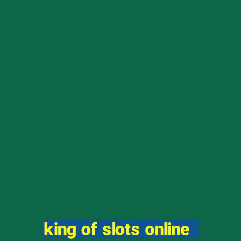 king of slots online