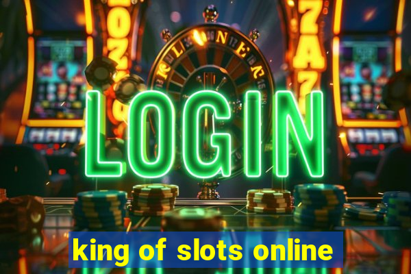 king of slots online