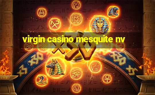 virgin casino mesquite nv