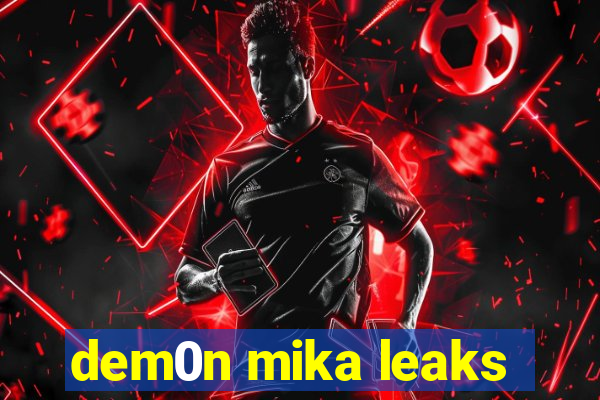 dem0n mika leaks