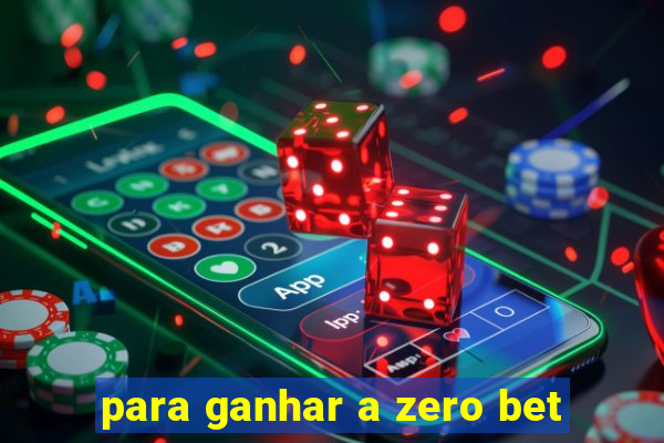 para ganhar a zero bet