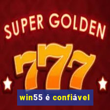 win55 é confiável