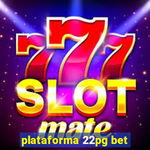 plataforma 22pg bet