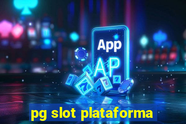 pg slot plataforma