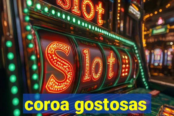 coroa gostosas