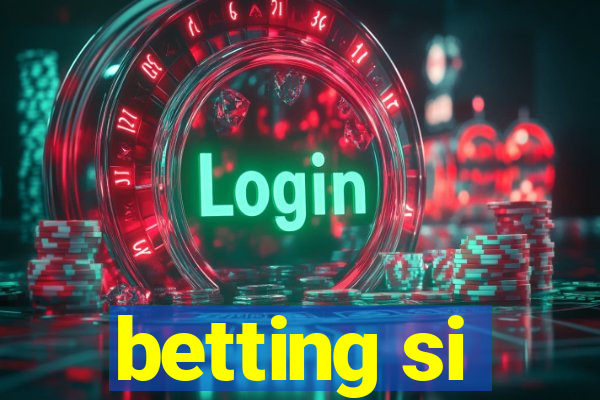 betting si