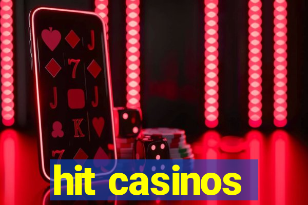 hit casinos