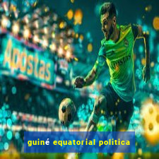 guiné equatorial politica