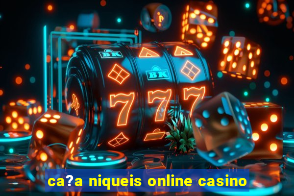 ca?a niqueis online casino