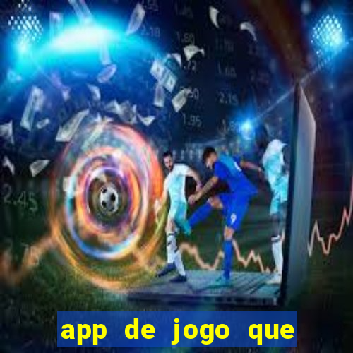 app de jogo que da dinheiro de verdade