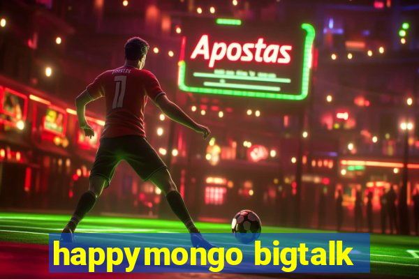 happymongo bigtalk