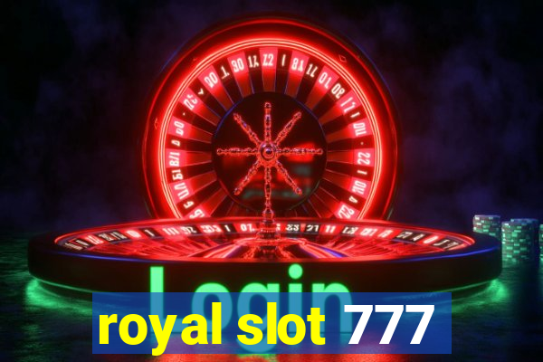 royal slot 777