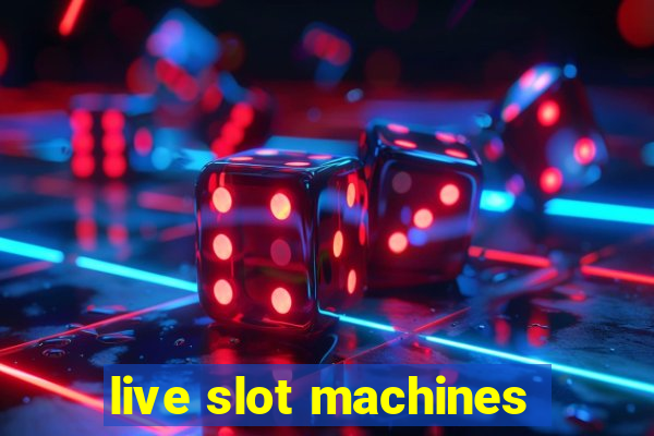 live slot machines