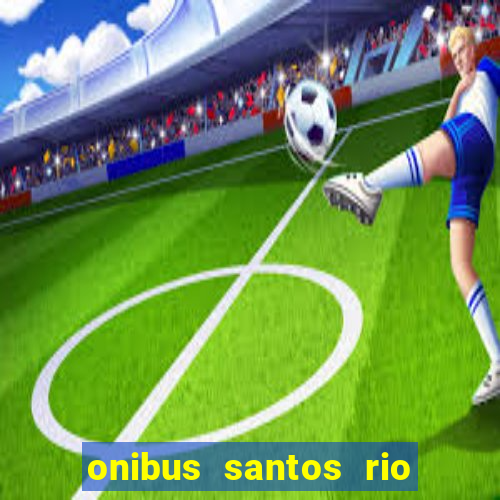 onibus santos rio de janeiro