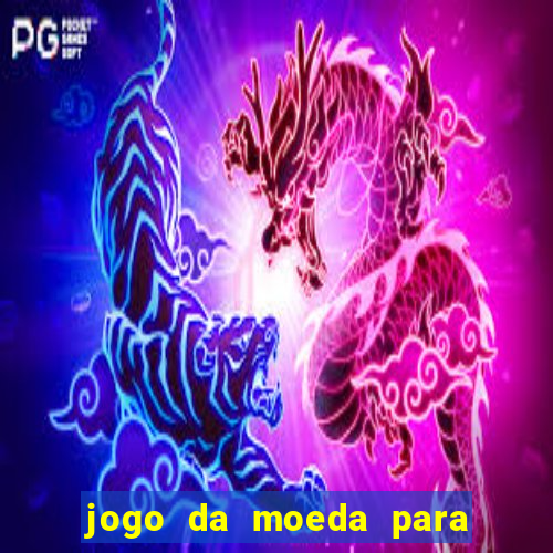 jogo da moeda para ganhar dinheiro