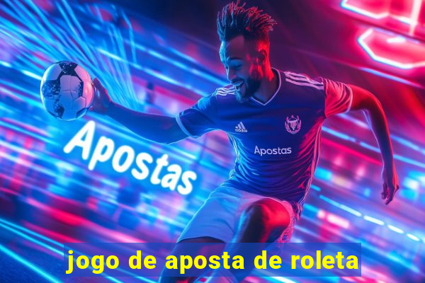 jogo de aposta de roleta