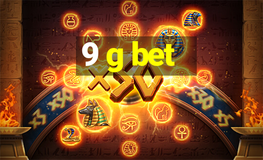 9 g bet