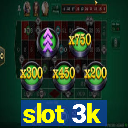 slot 3k