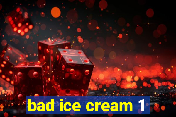 bad ice cream 1