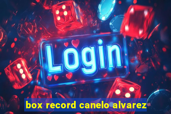 box record canelo alvarez