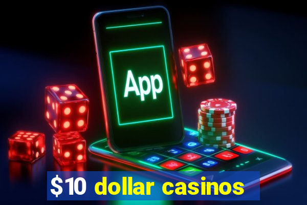 $10 dollar casinos