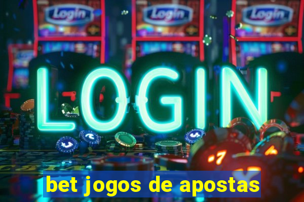 bet jogos de apostas