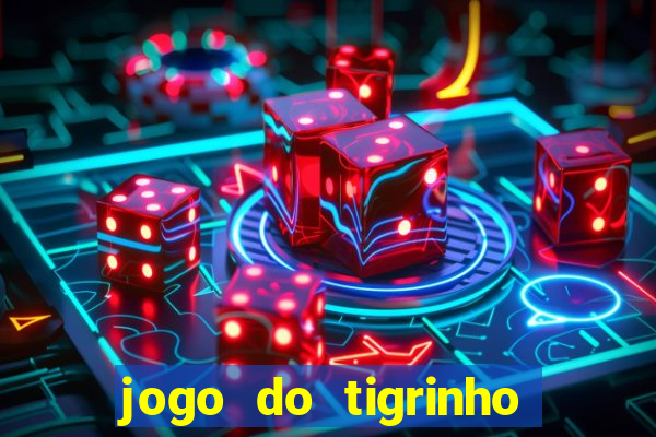 jogo do tigrinho na casa chinesa