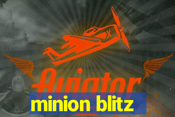 minion blitz