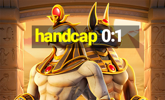 handcap 0:1