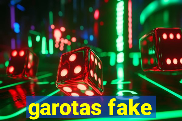 garotas fake